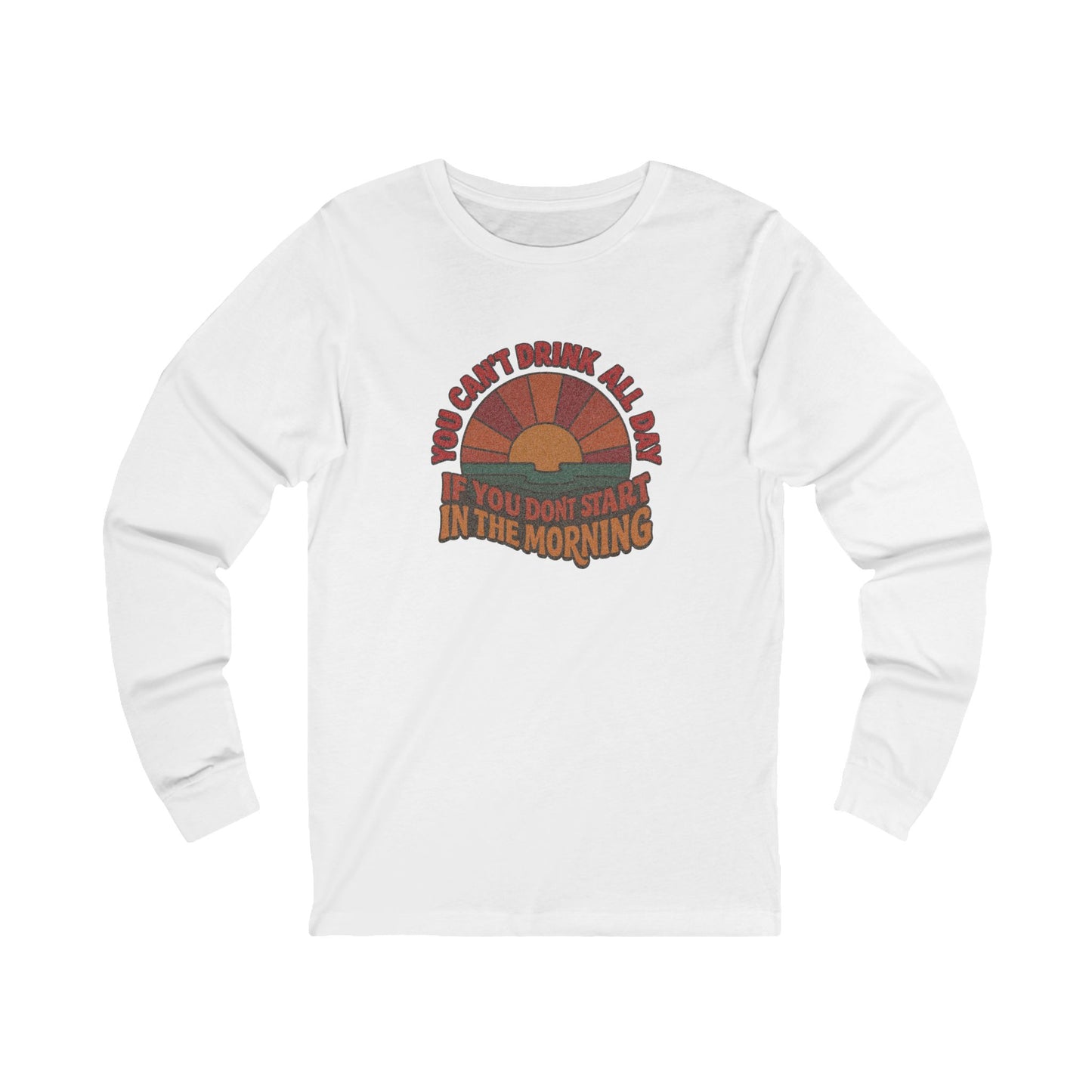You Can't Drink All Day PSA — Retro Sunrise Long Sleeve (Light)