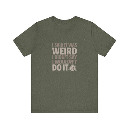 It's Weird, But I'm Interested Anyway — Retro Tee (Dark)