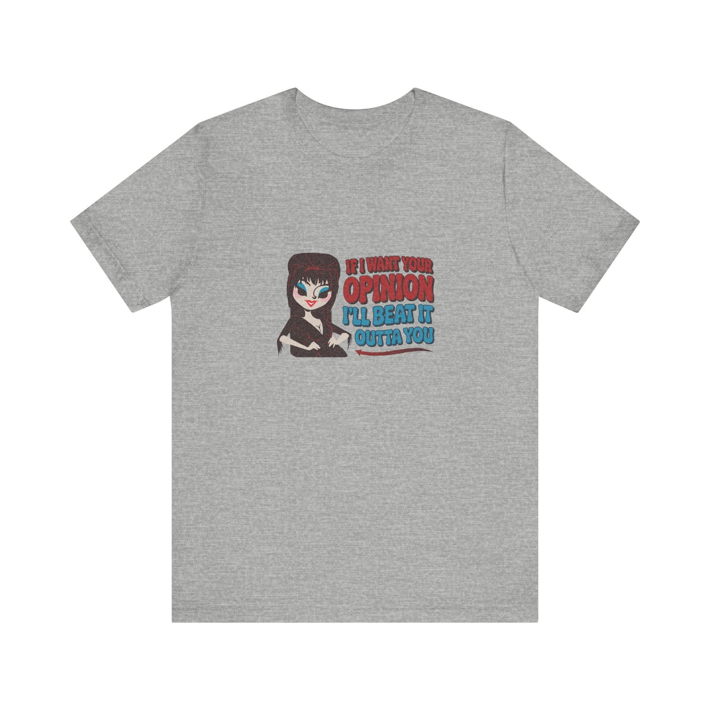 If I Want Your Opinion, I'll Beat It Outta Ya — Elvira Retro Tee (Light)