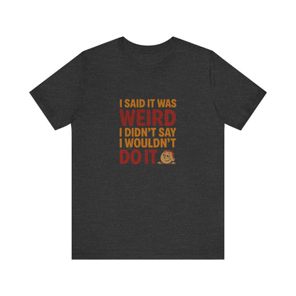 It's Weird, But I'm Interested (Colorful) — Retro Tee (Dark)