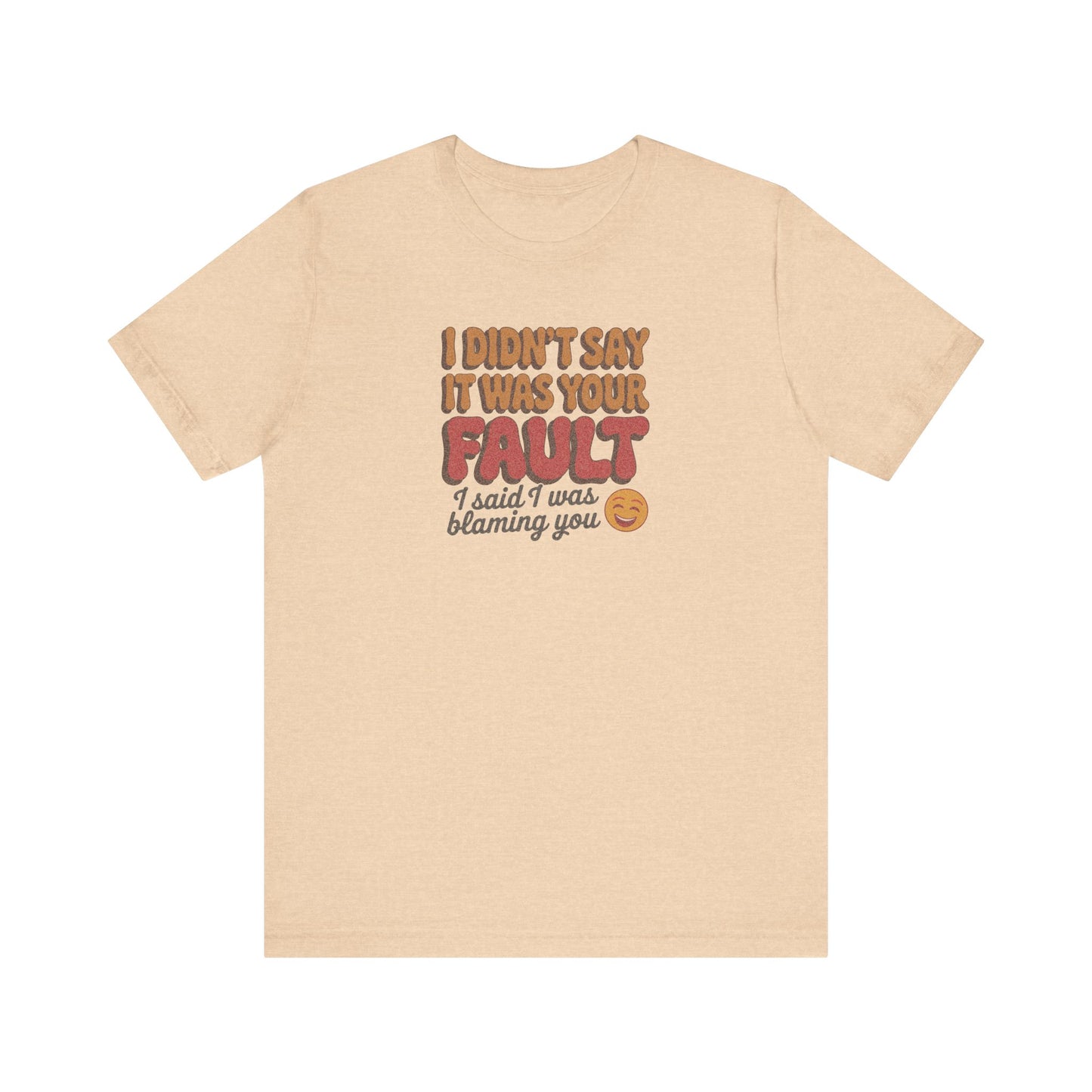 Not Your Fault, But I'm Blaming You — Retro Tee (Light)