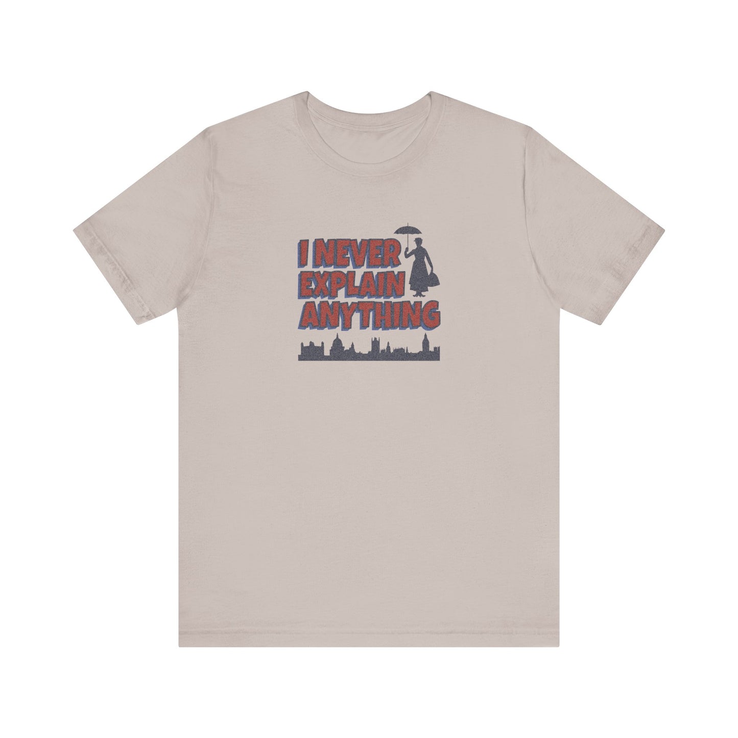 I Never Explain Anything — Mary Poppins Retro Tee (Light)