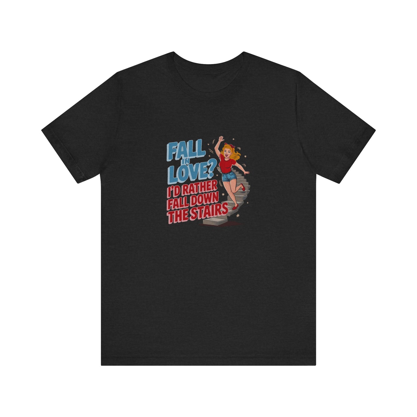 Fall in Love? I'd Rather Fall Down the Stairs — Retro Tee (Dark)