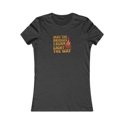 May the Bridges I Burn Light the Way — Retro Women's Tee (Dark)