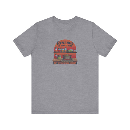 Revenge is Beneath Me (But Accidents Happen) — Retro Tee (Light)