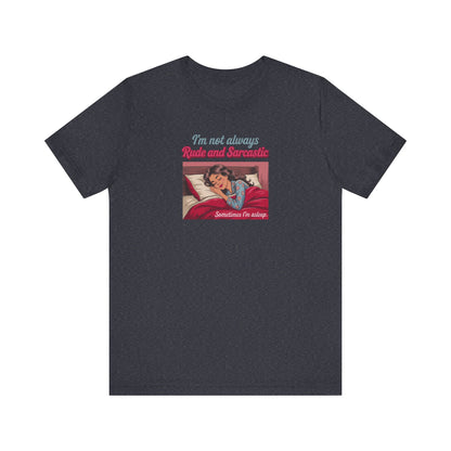 I'm Not Always Rude and Sarcastic — Retro Tee (Dark)