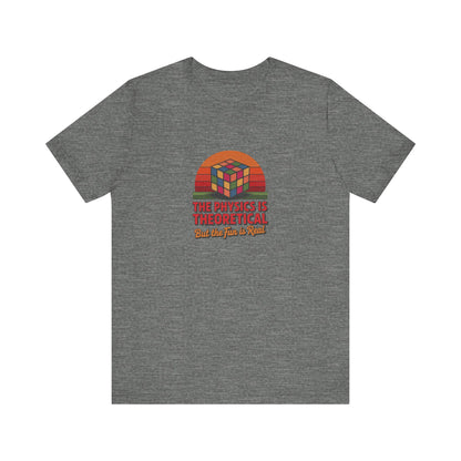 The Physics is Theoretical, But the Fun is Real — Retro Tee (Light)