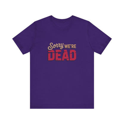 Sorry We’re Dead — Zombie Halloween Sign Retro Tee (Dark)