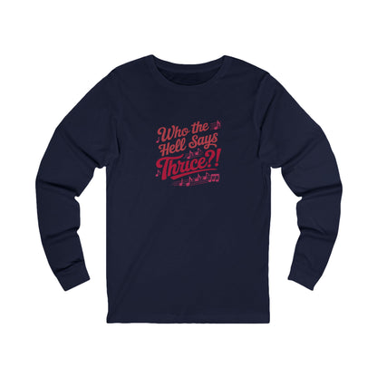Who the Hell Says Thrice?! — Golden Girls Retro Long Sleeve (Dark)