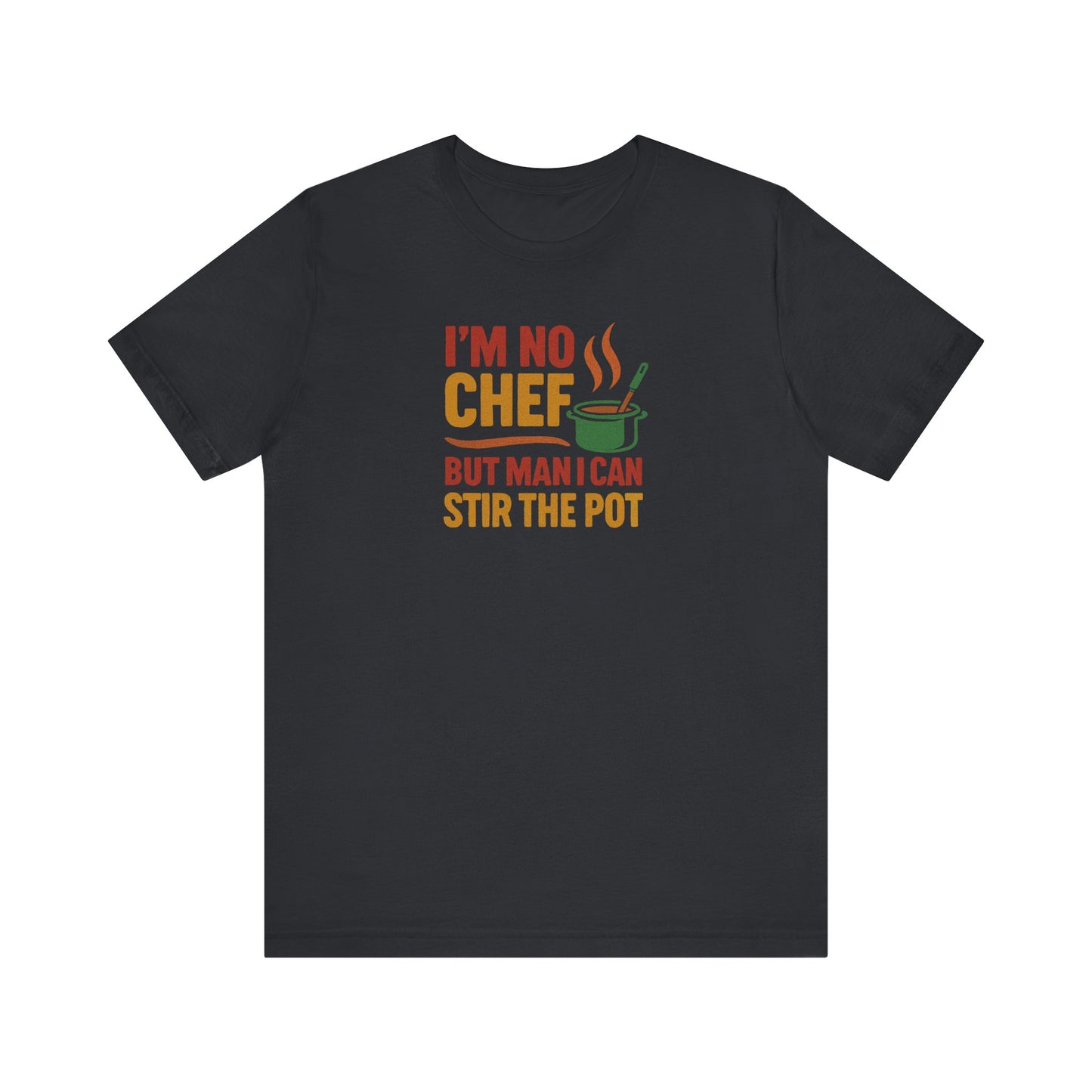 I'm No Chef, But Man I Stir the Pot — Retro Tee (Dark)