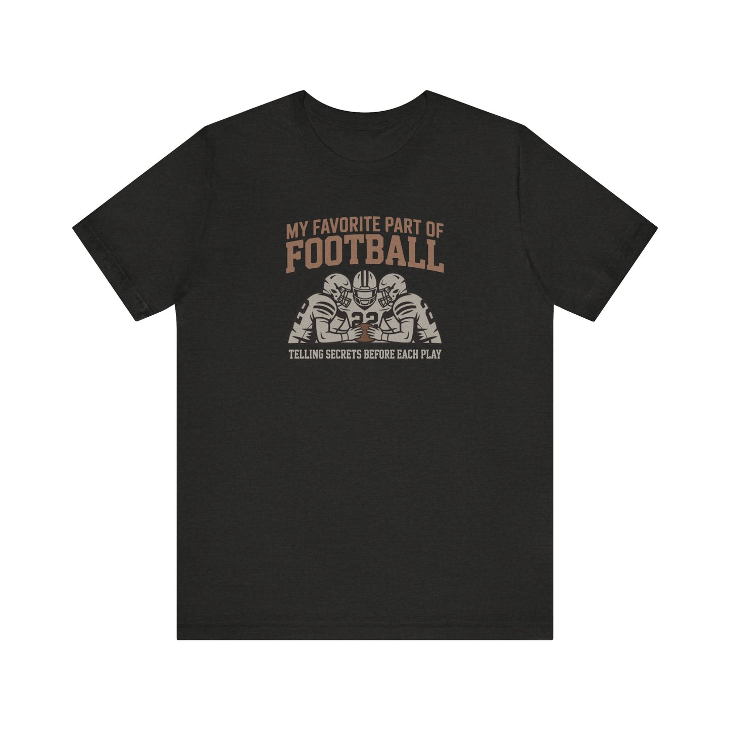 My Favorite Part of Football (Telling Secrets Before Each Play) – Retro Tee (Dark)