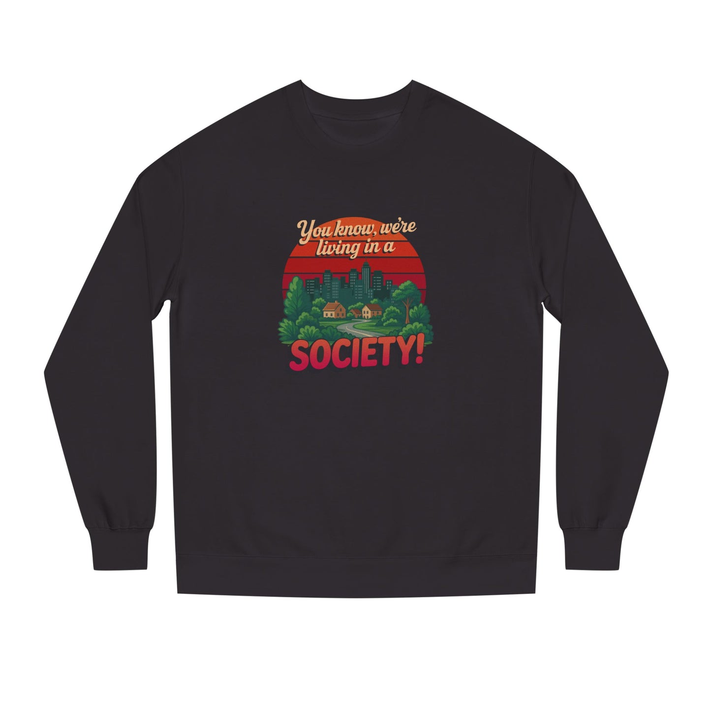 We’re Living in a Society! — Seinfeld Sweatshirt (Dark)