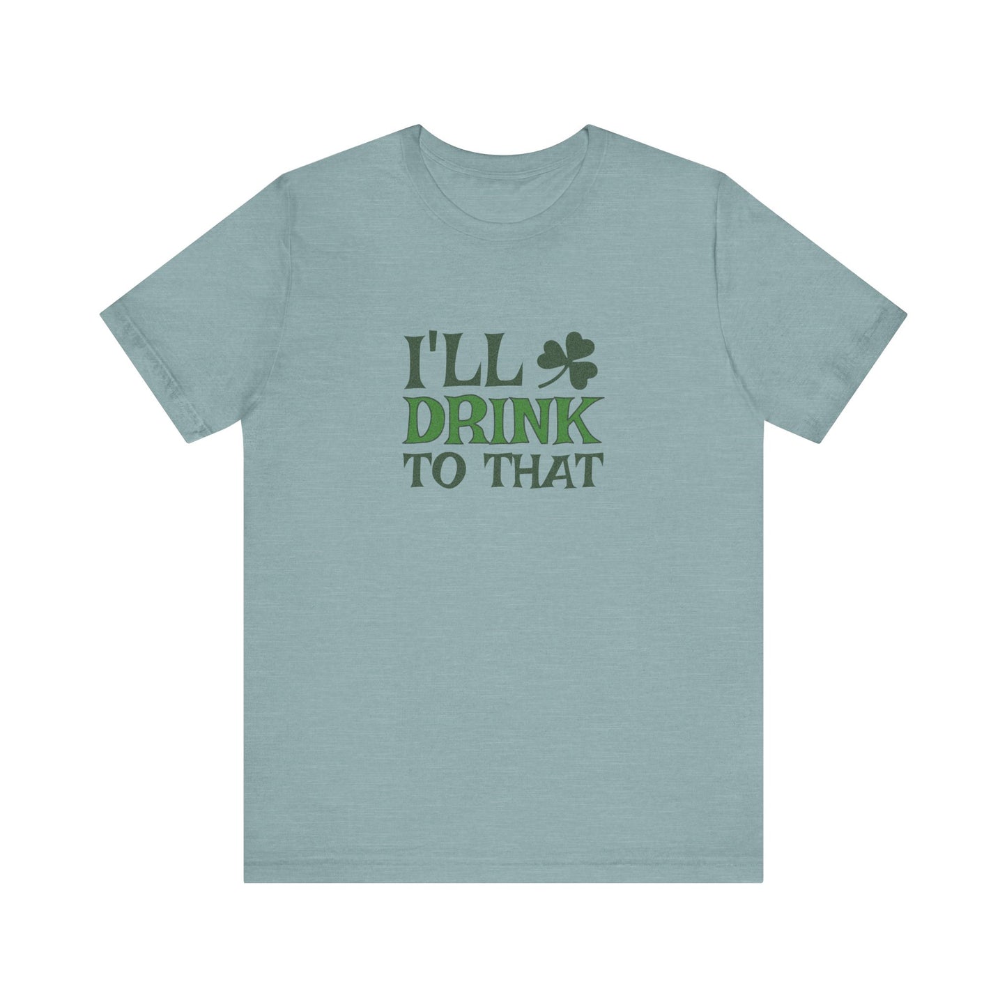 I'll Drink to That — St. Patrick's Retro Tee (Light)