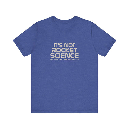 It’s Not Rocket Science (Unless You’re Launching Rockets) – Retro Tee (Dark)