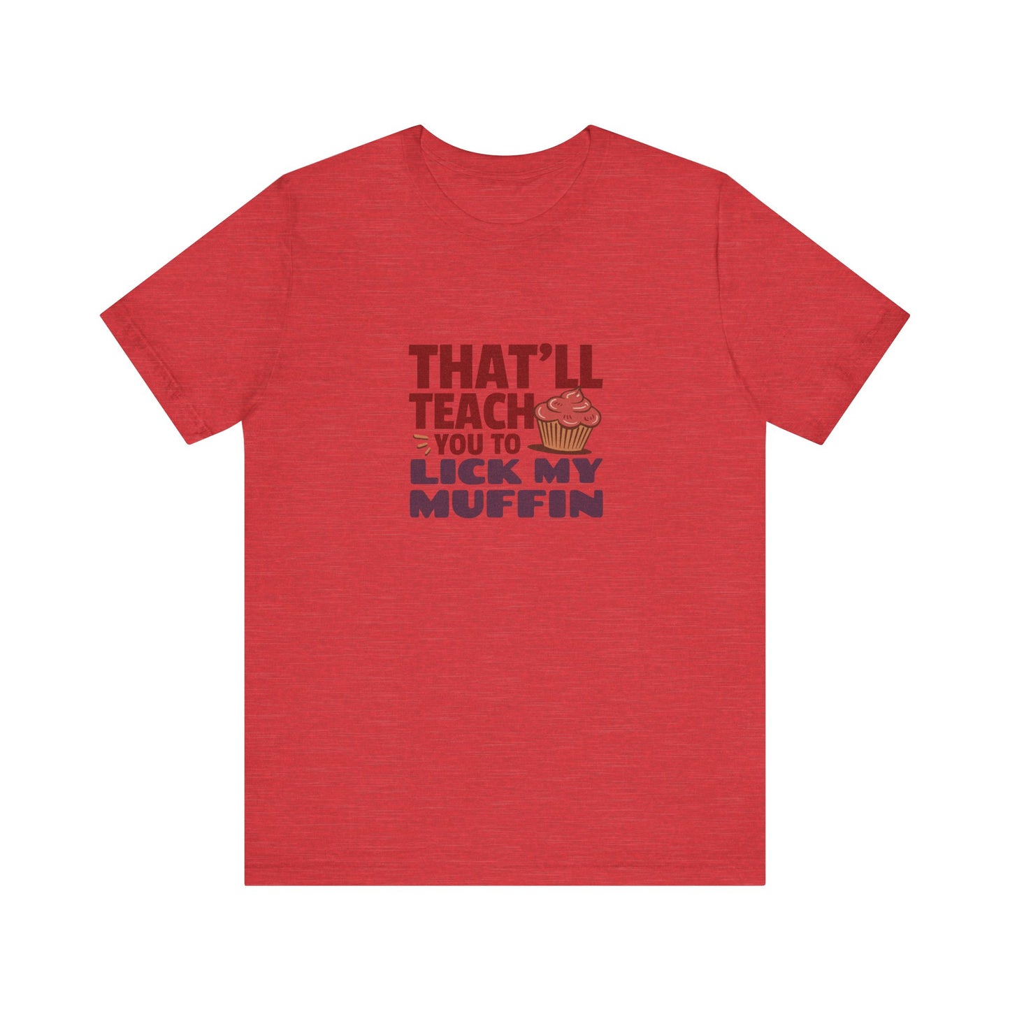 That'll Teach You to Lick My Muffin — Friends Retro Tee (Light)
