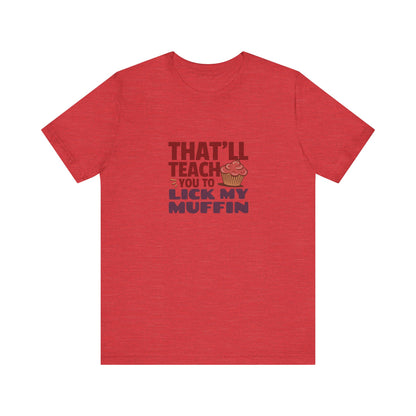 That'll Teach You to Lick My Muffin — Friends Retro Tee (Light)