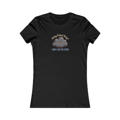 Feeling Unloved Today? I Don't Love You Either — Moody Cloud Retro Women's Tee (Dark)