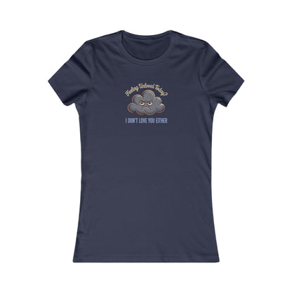 Feeling Unloved Today? I Don't Love You Either — Moody Cloud Retro Women's Tee (Dark)