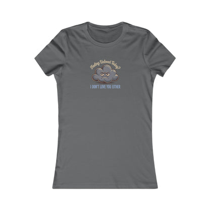 Feeling Unloved Today? I Don't Love You Either — Moody Cloud Retro Women's Tee (Dark)