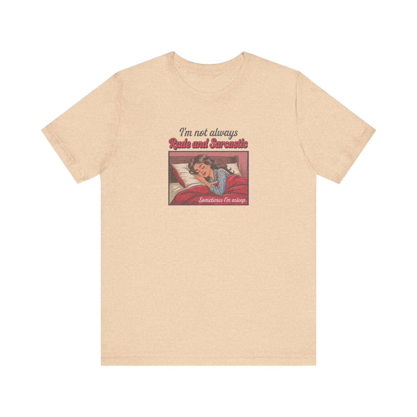 I'm Not Always Rude and Sarcastic — Retro Tee (Light)