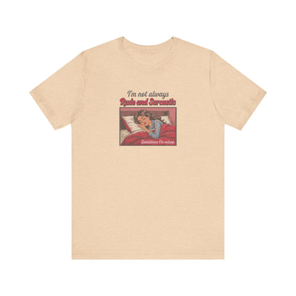 I'm Not Always Rude and Sarcastic — Retro Tee (Light)