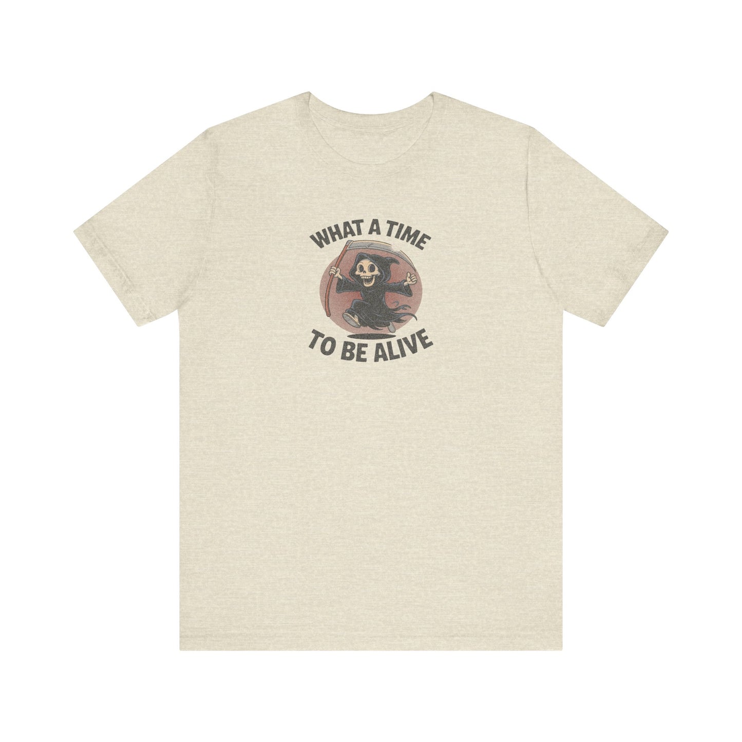 What a Time to Be Alive — Not-So-Grim Reaper Retro Tee (Light)