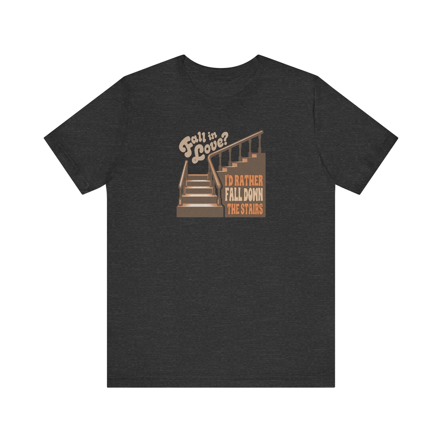 Fall in Love? I'd Rather Fall Down the Stairs — Retro Tee (Dark)