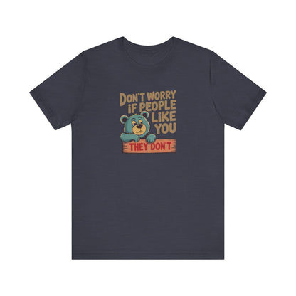 Don't Worry If People Like You (They Don't) — Retro Tee (Dark)