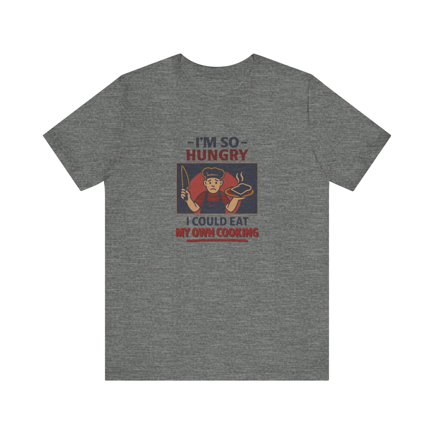 I'm So Hungry, I Could Eat My Own Cooking — Retro Tee (Light)