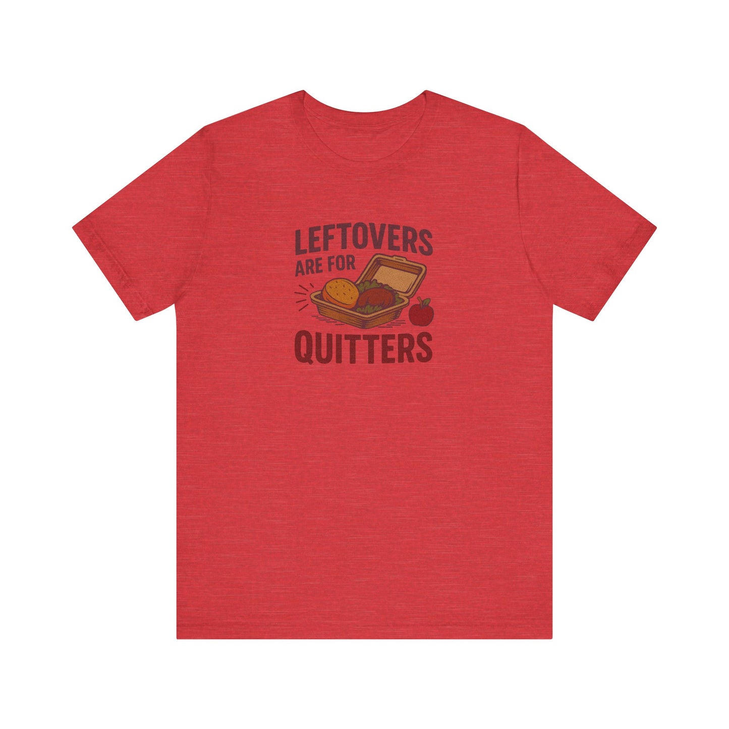Leftovers Are For Quitters — Foodie Retro Tee (Light)