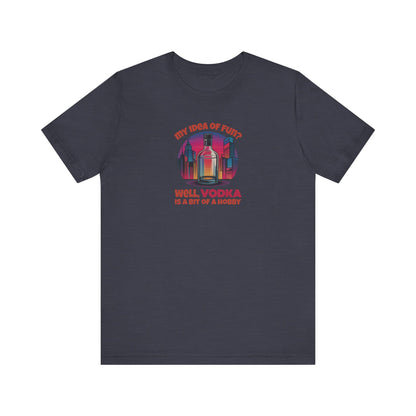 Vodka is a Bit of a Hobby — Retro Graphic Tee (Dark)