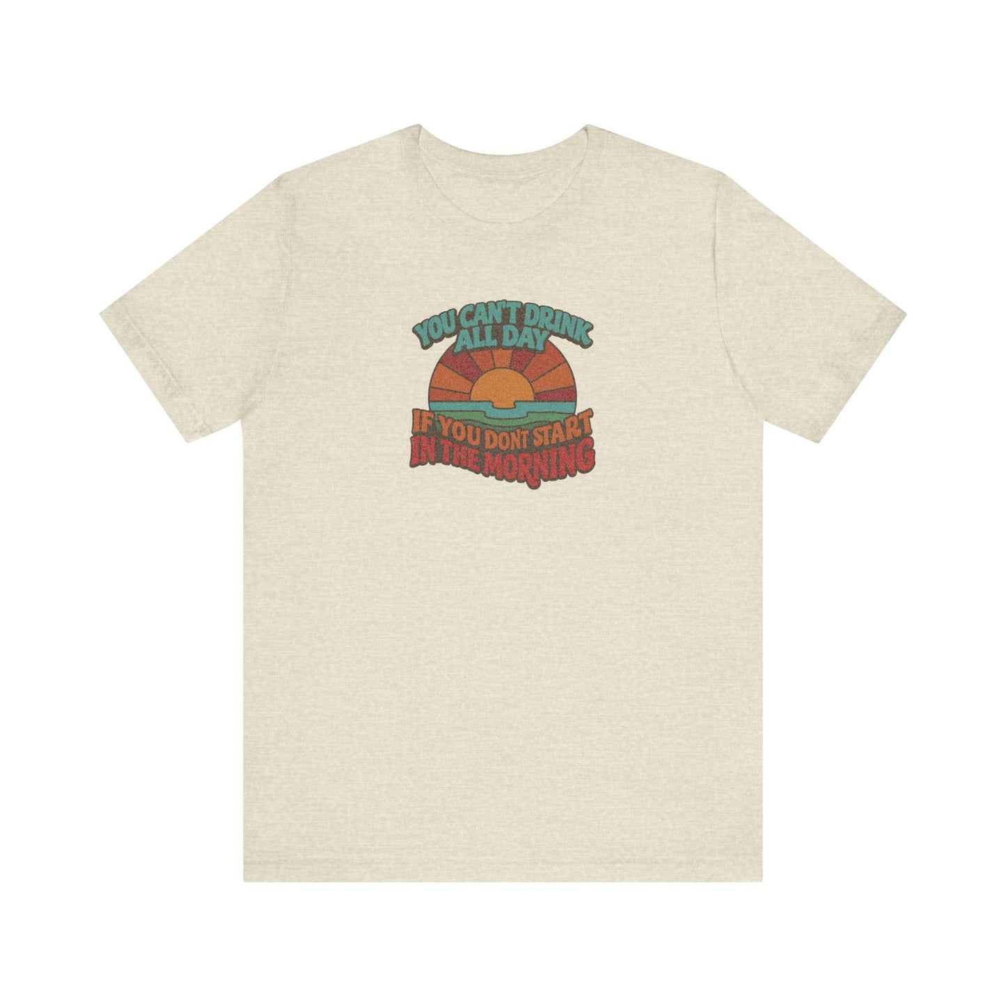 You Can't Drink All Day PSA — Retro Sunrise Tee (Light)
