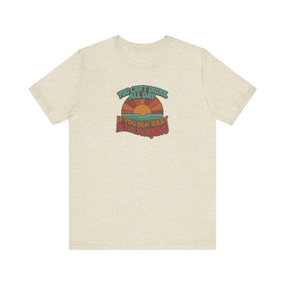 You Can't Drink All Day PSA — Retro Sunrise Tee (Light)