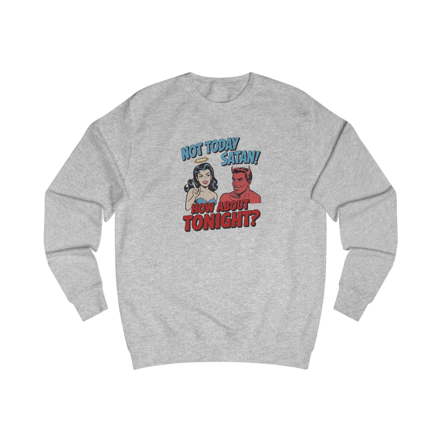 Not Today Satan (How About Tonight?) — Retro Sweatshirt (Light)
