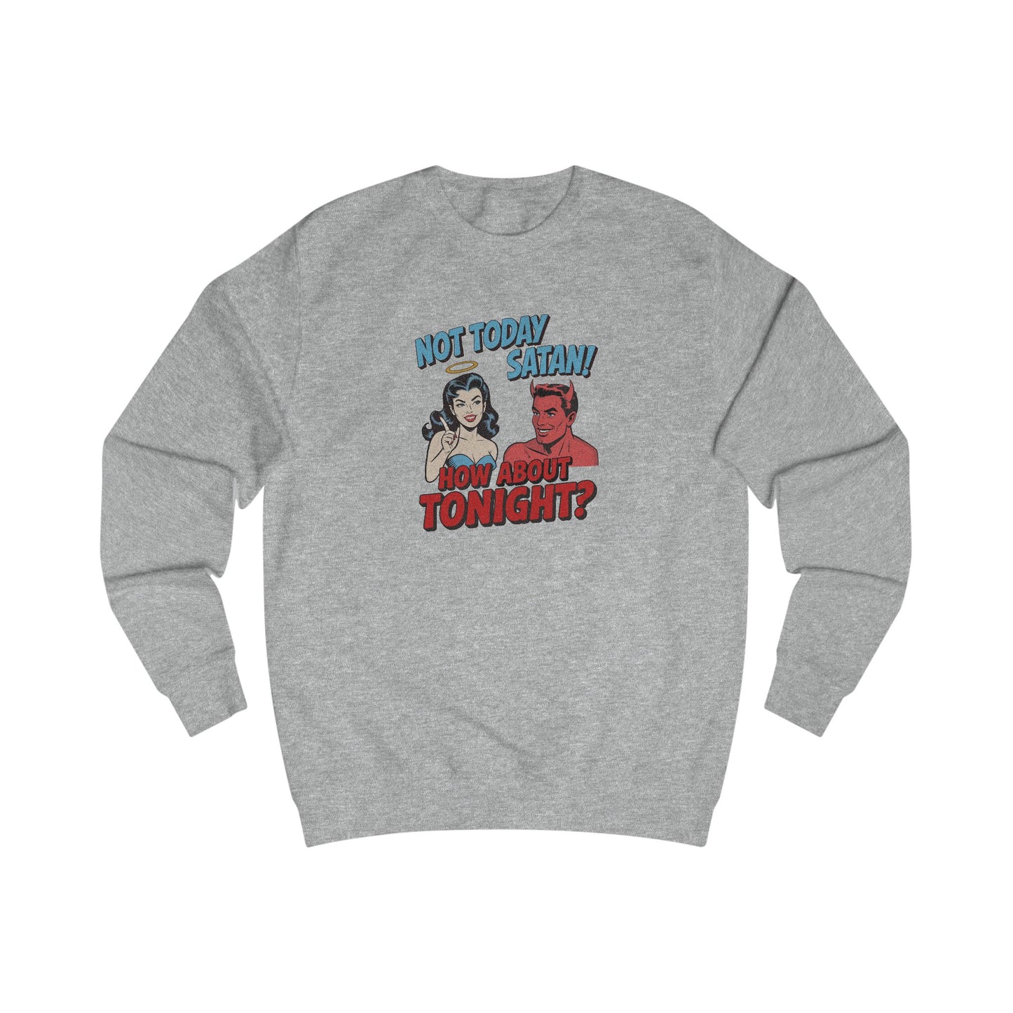 Not Today Satan (How About Tonight?) — Retro Sweatshirt (Light)