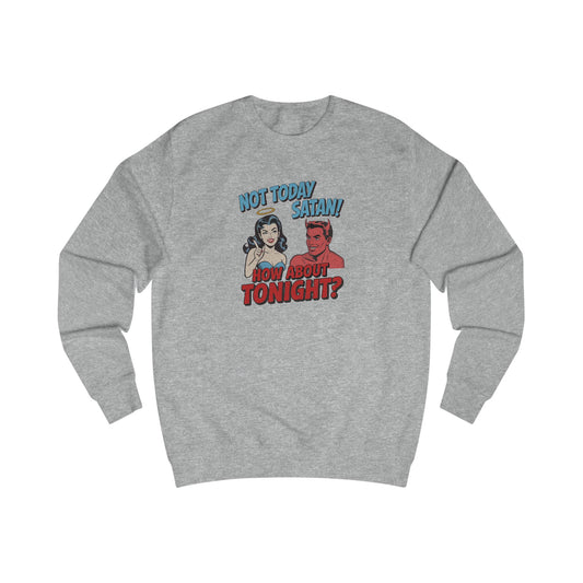 Not Today Satan (How About Tonight?) — Retro Sweatshirt (Light)
