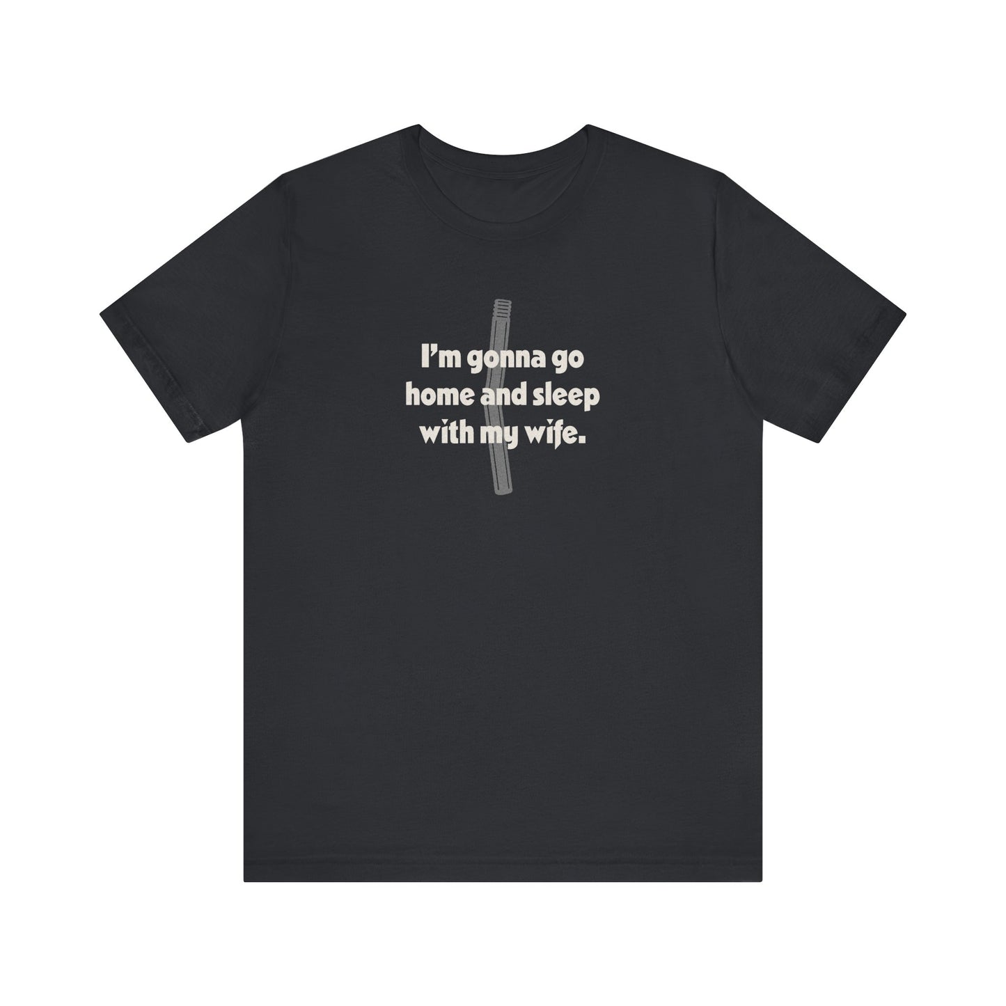 I’m Gonna Go Home and Sleep With My Wife — Clue Retro Tee (Dark)