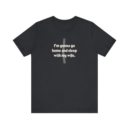I’m Gonna Go Home and Sleep With My Wife — Clue Retro Tee (Dark)