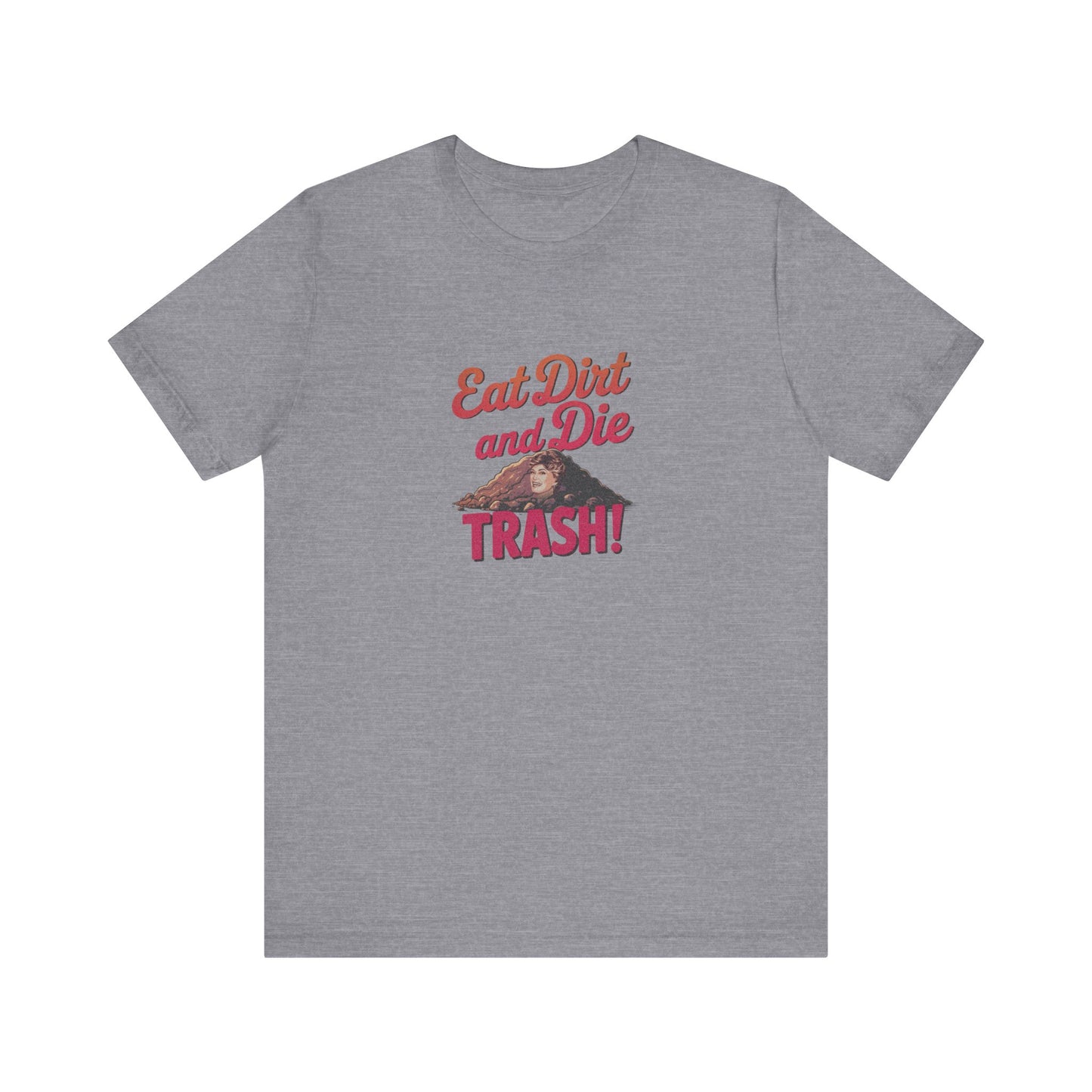 Eat Dirt and Die, Trash! — Blanche Devereaux Retro Tee (Light)