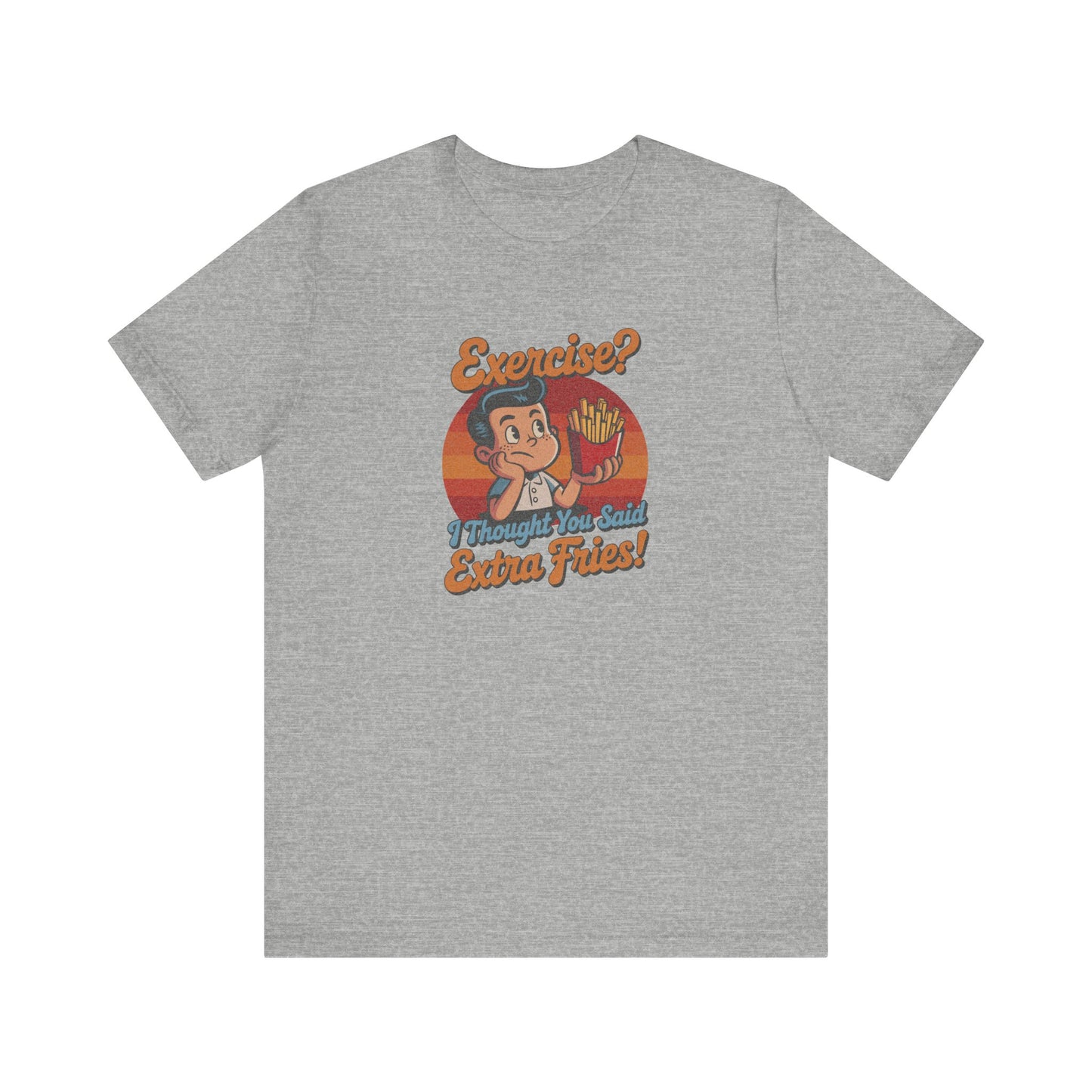 Exercise? I Thought You Said Extra Fries! — Retro Tee (Light)