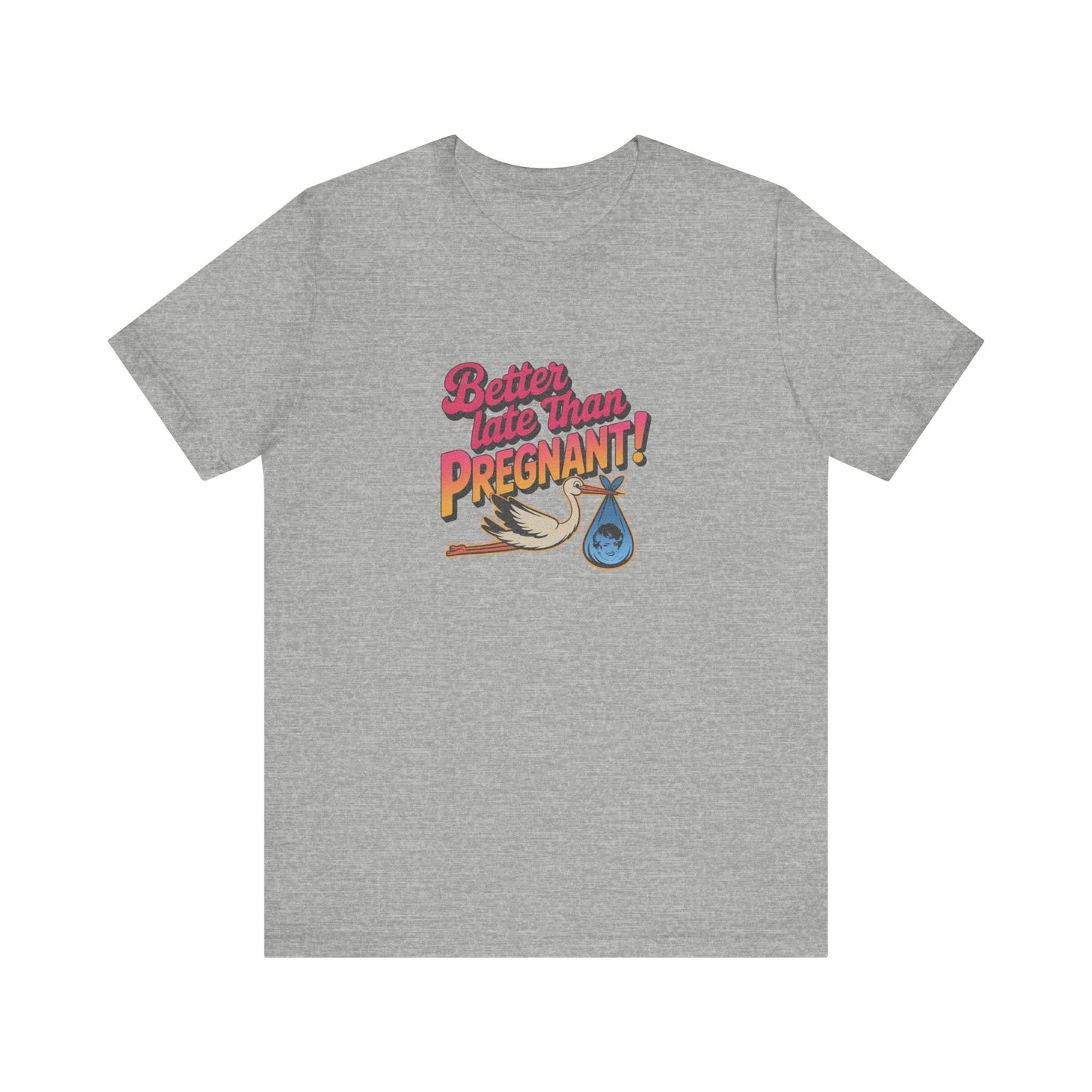 Better Late Than Pregnant! — Blanche Devereaux Retro Tee (Light)
