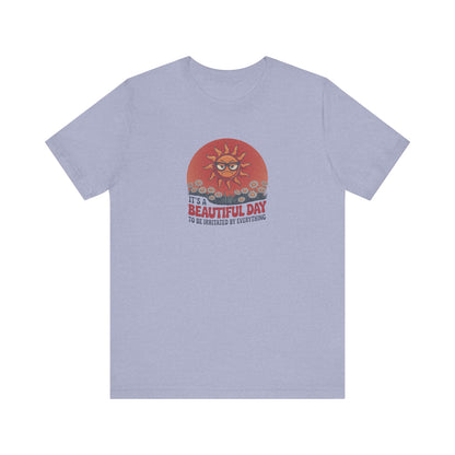 Beautiful Day To Be Irritated by Everything — Retro Tee (Light)