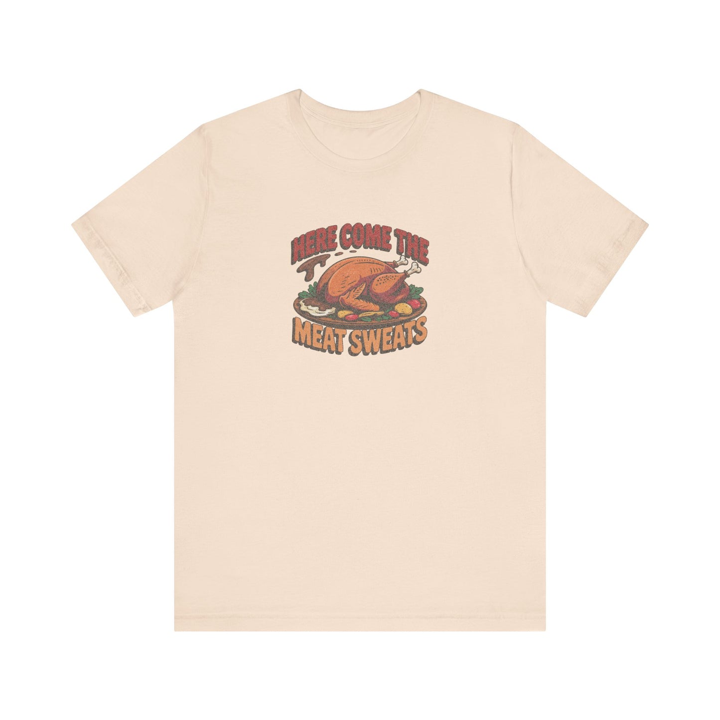 Here Come the Meat Sweats — Friends Thanksgiving Tee (Light)