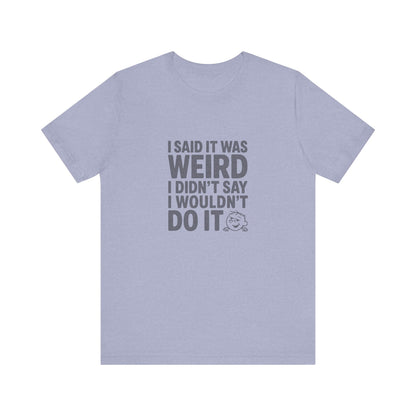 It's Weird, But I'm Interested Anyway — Retro Tee (Light)