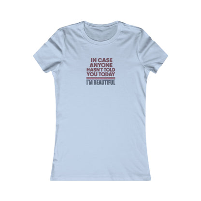 In Case Anyone Hasn't Told You Today, I'm Beautiful — Retro Women's Tee (Light)