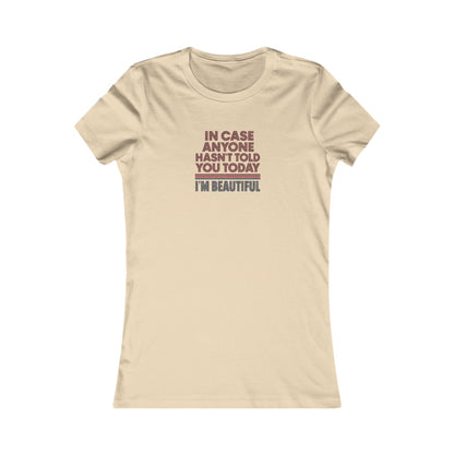 In Case Anyone Hasn't Told You Today, I'm Beautiful — Retro Women's Tee (Light)