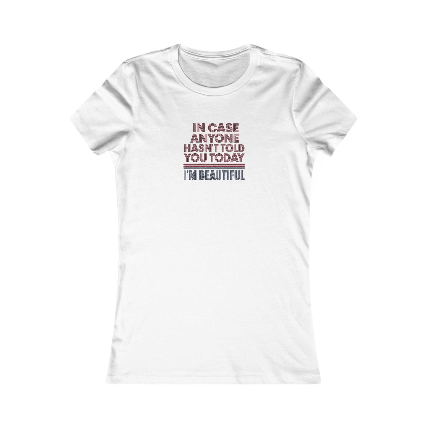 In Case Anyone Hasn't Told You Today, I'm Beautiful — Retro Women's Tee (Light)