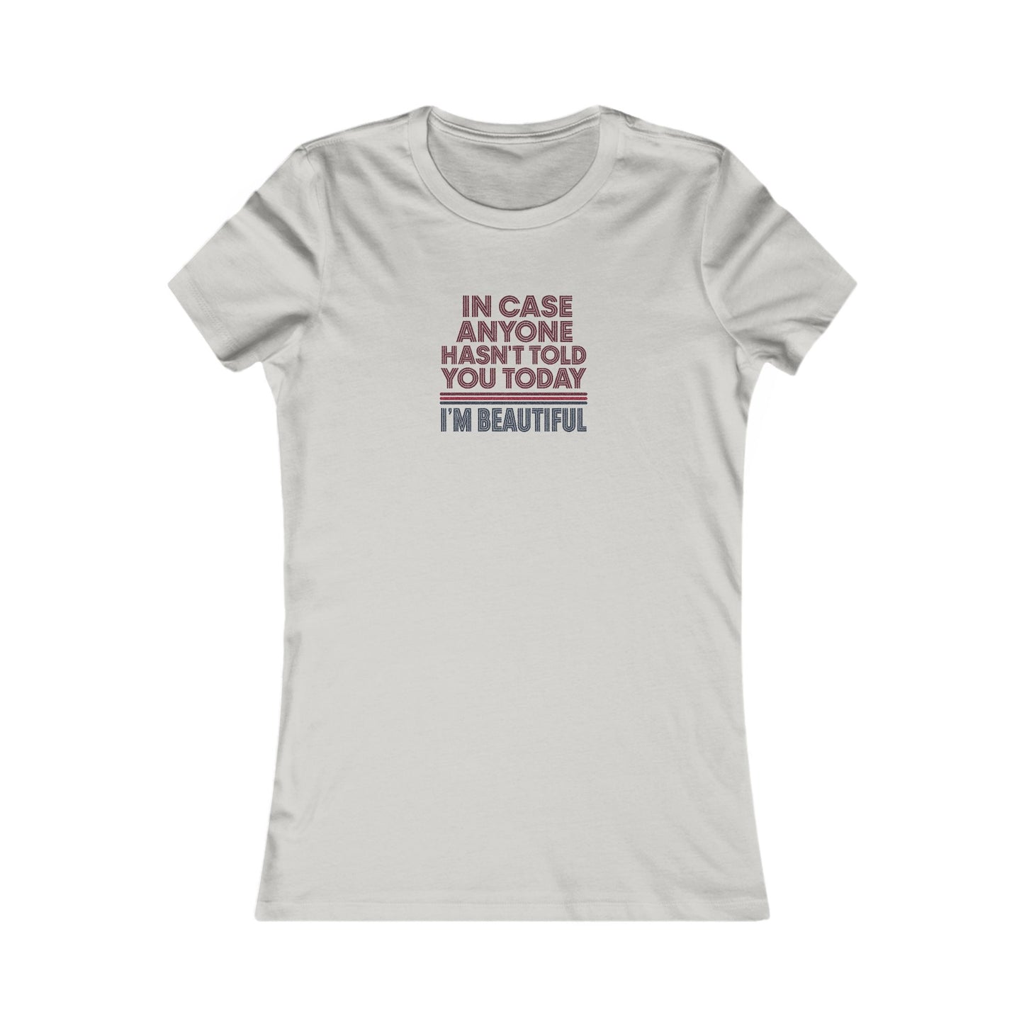 In Case Anyone Hasn't Told You Today, I'm Beautiful — Retro Women's Tee (Light)
