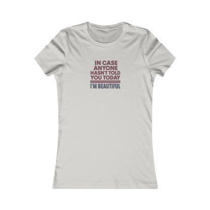 In Case Anyone Hasn't Told You Today, I'm Beautiful — Retro Women's Tee (Light)