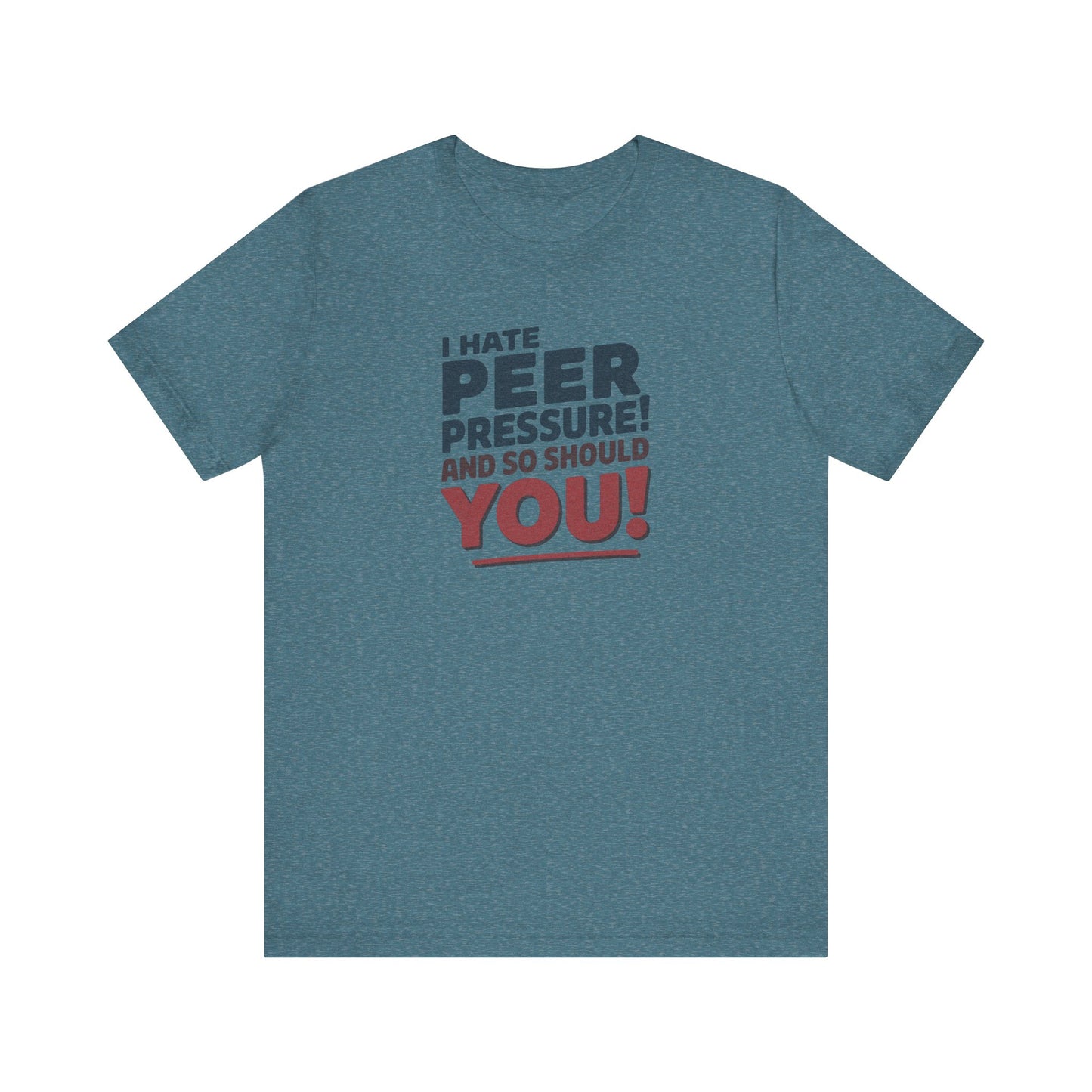 I Hate Peer Pressure, And So Should You! — Retro Tee (Light)